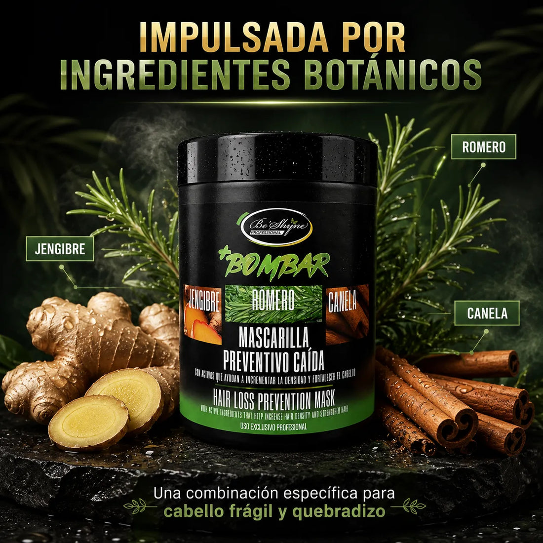Be´Shyne® – Mascarilla Capilar +Bombar con Jengibre, Romero y Canela para Cabello Frágil 1kg